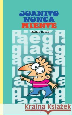 Juanito nunca miente Dueso, Antton 9781505831634 Createspace - książka