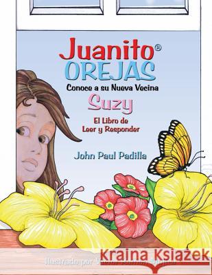 Juanito Orejas Conoce a su nueva vecina Suzy: El Libro de Leer y Responder Mojica, Victor Ramon 9780985313760 Padilla Goldworks - książka