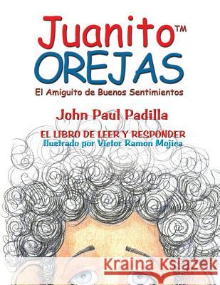 Juanito OREJAS: El Amiguito de Buenos Sentimientos Mojica, Victor Ramon 9780985313746 Padilla Goldworks - książka