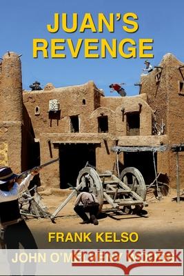 Juan's Revenge: Jeb & Zach Series Book 3 John O. Woods Frank Kelso 9781733543316 Intellect Publishing, LLC - książka