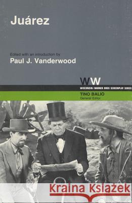 Juarez Paul J. Vanderwood Aeneas MacKenzie John Huston 9780299087401 University of Wisconsin Press - książka