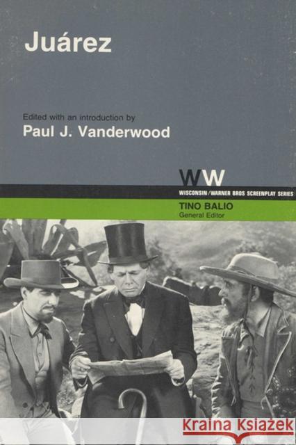 Juarez Paul J. Vanderwood Tino T. Balio 9780299087449 University of Wisconsin Press - książka