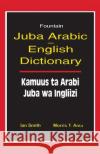 Juba Arabic English Dictionary/Kamuus Ta Arabi Juba Wa Ingliizi Ian Smith 9789970024759 Fountain Books