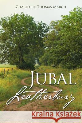 Jubal Leatherbury Charlotte Thomas March 9781504327053 Balboa Press - książka