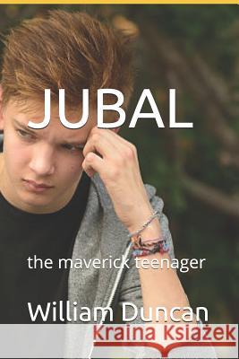 Jubal: The Maverick Teenager William Lloyd Duncan 9781790184705 Independently Published - książka