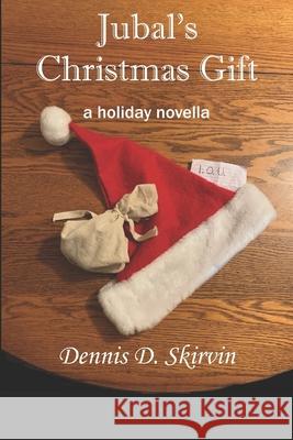 Jubal's Christmas Gift Dennis D Skirvin 9781090614087 Independently Published - książka