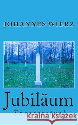 Jubilaeum Johannes Wierz 9781500360481 Createspace Independent Publishing Platform - książka