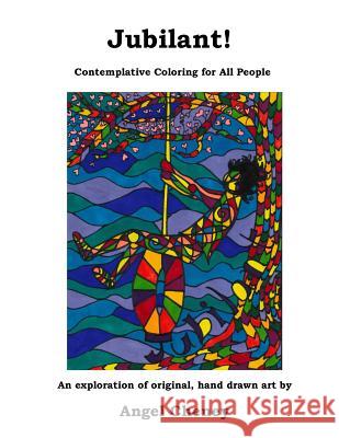 Jubilant!: Contemplative Coloring for All People Angel Cheney 9780692645222 Hummingbird Media - książka