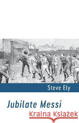 Jubilate Messi Steve Ely 9781848616134 Shearsman Books - książka