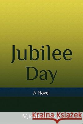 Jubilee Day Michael Sky 9781257124428 Lulu.com - książka
