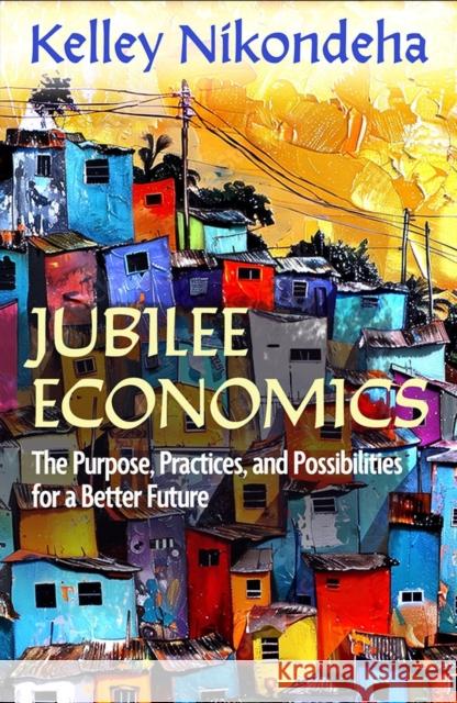 Jubilee Economics Kelley Nikondeha 9781626986350 Orbis Books - książka