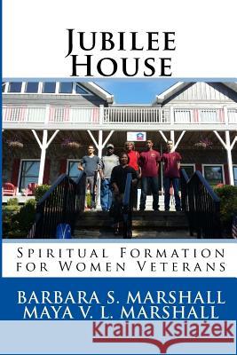 Jubilee House: Spiritual Formation for Women Veterans Barbara Summey Marshal Maya Valrissa Louis 9781546369592 Createspace Independent Publishing Platform - książka