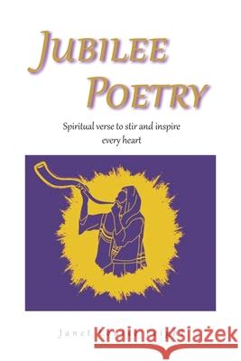 Jubilee Poetry: Spiritual Verse to Stir and Inspire Every Heart Janet Louise Feight 9781645693796 Christian Faith Publishing, Inc - książka