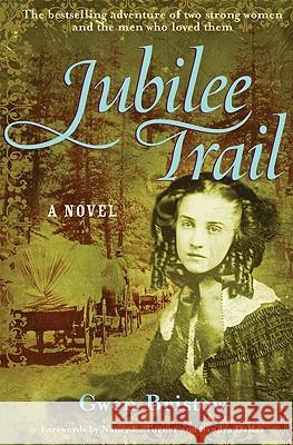 Jubilee Trail Gwen Bristow, Nancy E. Turner, Sandra Dallas 9781556526015 A Cappella Books - książka
