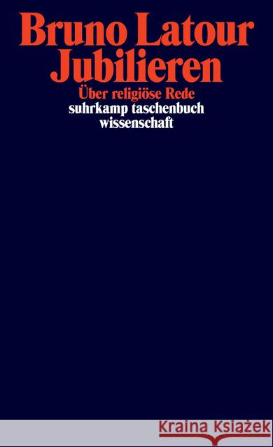Jubilieren : Über religiöse Rede Latour, Bruno 9783518297865 Suhrkamp - książka