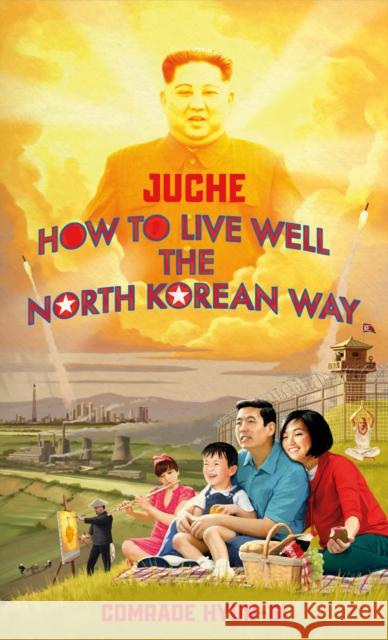 Juche - How to Live Well the North Korean Way Lovegood, B.J. 9781787634152 Transworld Publishers Ltd - książka