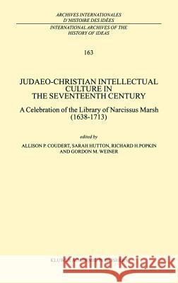 Judaeo-Christian Intellectual Culture in the Seventeenth Century: A Celebration of the Library of Narcissus Marsh (1638-1713) Coudert, A. P. 9780792357896 Kluwer Academic Publishers - książka