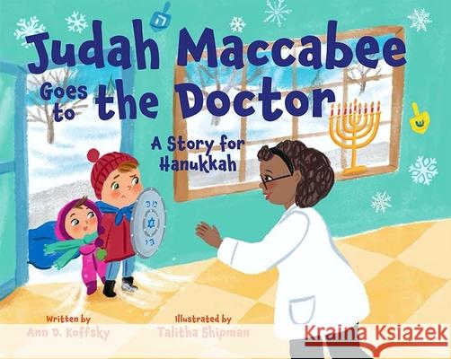 Judah Maccabee Goes to the Doctor: A Story for Hanukkah Koffsky, Ann 9781681155227 Apples & Honey Press - książka