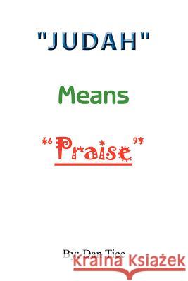 Judah Means Praise Tice, Dan 9781449749934 WestBow Press - książka