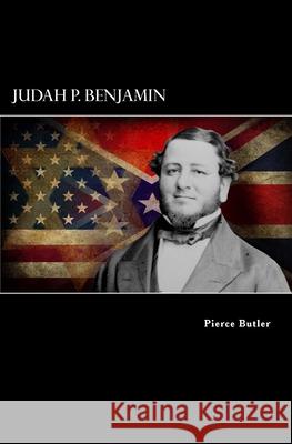Judah P. Benjamin Pierce Butler 9781479311804 Createspace - książka