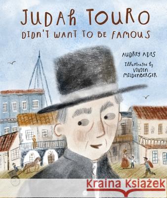 Judah Touro Didn't Want to Be Famous Audrey Ades Vivien Mildenberger 9781541545618 Kar-Ben Publishing (Tm) - książka