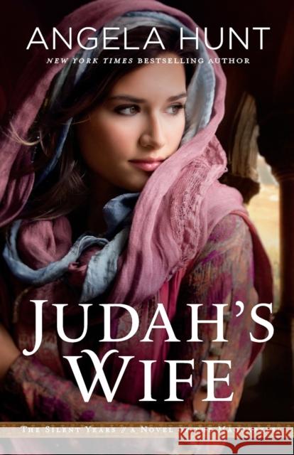 Judah`s Wife – A Novel of the Maccabees Angela Hunt 9780764219337 Baker Publishing Group - książka