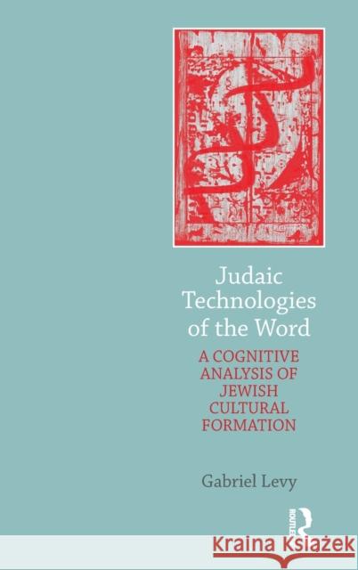 Judaic Technologies of the Word : A Cognitive Analysis of Jewish Cultural Formation Gabriel Levy 9781908049841  - książka