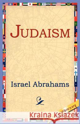 Judaism Israel Abrahams 9781421801506 1st World Library - książka