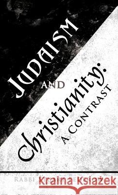 Judaism and Christianity: A Contrast Federow, Rabbi Stuart 9781475954739 iUniverse.com - książka