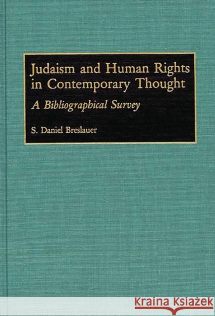 Judaism and Human Rights in Contemporary Thought: A Bibliographical Survey Breslauer, S. Daniel 9780313279942 Greenwood Press - książka