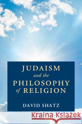 Judaism and the Philosophy of Religion David (Yeshiva University, New York) Shatz 9781009444828 Cambridge University Press - książka