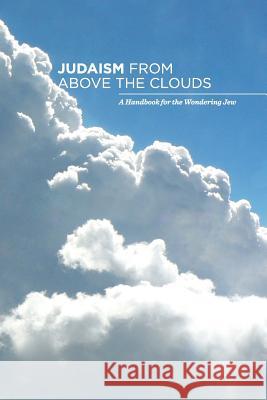Judaism from Above the Clouds: A Handbook for the Wondering Jew Leibel Estrin 9781482364989 Createspace - książka