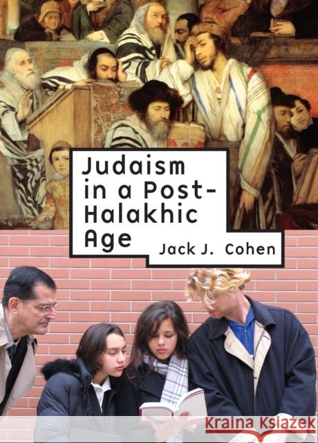 Judaism in a Post-Halakhic Age Cohen, Jack J. 9781934843925 GAZELLE DISTRIBUTION TRADE - książka