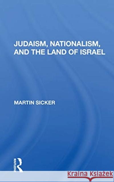 Judaism, Nationalism, and the Land of Israel Martin Sicker 9780367165581 Routledge - książka