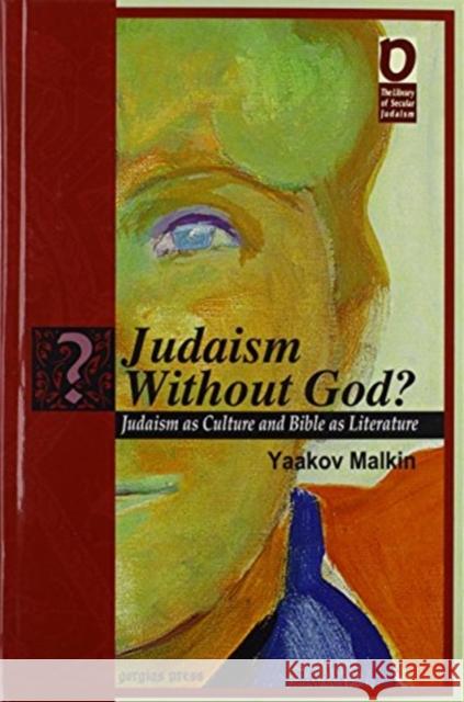 Judaism Without God?: Judaism as Culture, Bible as Literature Yaakov Malkin 9781607243410 Gorgias Press - książka