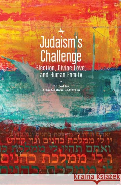 Judaism's Challenge: Election, Divine Love, and Human Enmity Alon Goshen-Gottstein 9781644691489 Academic Studies Press - książka