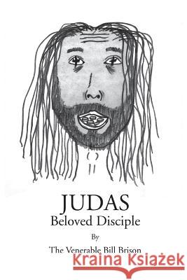 Judas Beloved Disciple Bill Brison 9781475996685 iUniverse.com - książka
