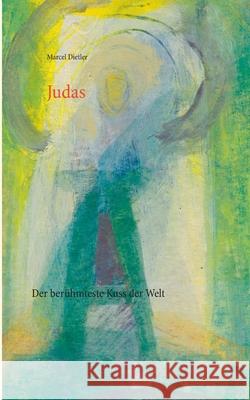 Judas: Der berühmteste Kuss der Welt Marcel Dietler 9783753424927 Books on Demand - książka