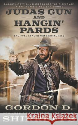 Judas Gun and Hangin' Pards: Two Full Length Western Novels Gordon D Shirreffs 9781639770496 Wolfpack Publishing - książka