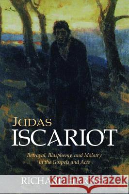 Judas Iscariot Richard Harvey 9781532639555 Wipf & Stock Publishers - książka