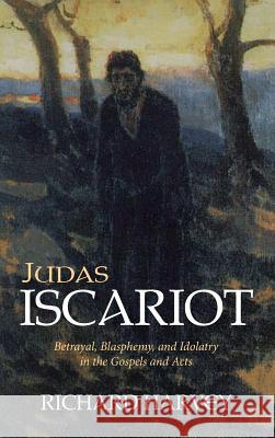 Judas Iscariot Richard Harvey 9781532639562 Wipf & Stock Publishers - książka