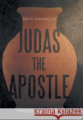 Judas the Apostle Van R. Mayhal 9780999051313 Coquille Publishing LLC - książka