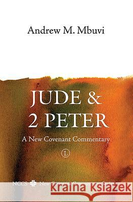 Jude and 2 Peter: A New Covenant Commentary Andrew M. Mbuvi 9780718893088 Lutterworth Press - książka