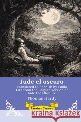 Jude el oscuro Spanish Version of Jude the Obscure Thomas Hardy, Pablo Lira 9789377523374 Ukiyoto Publishing - książka