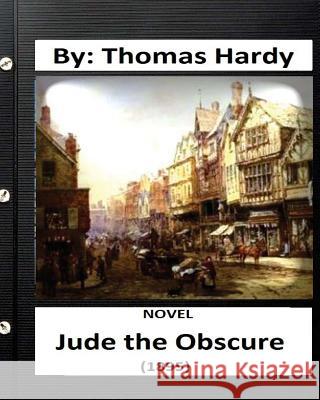 Jude the Obscure (1895) NOVEL By: Thomas Hardy (World's Classics). Hardy, Thomas 9781532960352 Createspace Independent Publishing Platform - książka