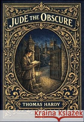 Jude the Obscure (Golden Monarch Collector's Edition) (Case Laminate Hardcover with Jacket) Thomas Hardy 9781834125053 Golden Monarch - książka
