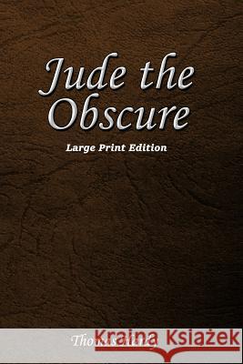 Jude the Obscure: Large Print Edition Thomas Hardy 9781545206591 Createspace Independent Publishing Platform - książka