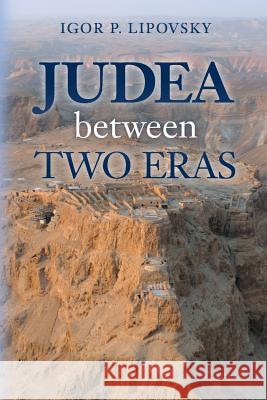 Judea between Two Eras Lipovsky, Igor P. 9780692904367 Cambridge Publishing Incorporated - książka