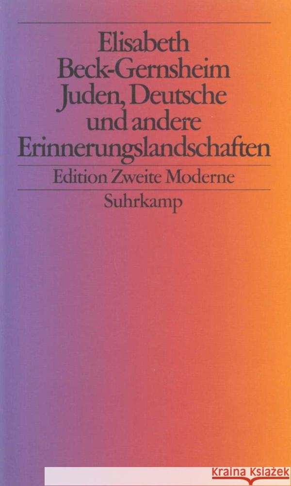 Juden, Deutsche und andere Erinnerungslandschaften : Im Dschungel der ethnischen Kategorien Beck-Gernsheim, Elisabeth   9783518410745 Suhrkamp - książka