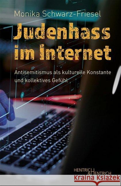Judenhass im Internet : Antisemitismus als kulturelle Konstante und kollektives Gefühl Schwarz-Friesel, Monika 9783955653286 Hentrich & Hentrich - książka